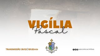 TRÍDUO PASCAL - VIGÍLIA PASCAL - 30/03/2024