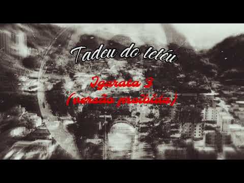 MC Tadeu do tetéu  - Medley Igaratá 3 (versão proibidão DJ Bala)