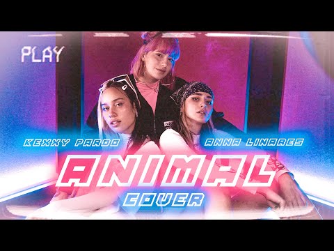 KEXXY PARDO & ANNA LINARES COVER " ANIMAL " 💘🔥 | BANNANITAS