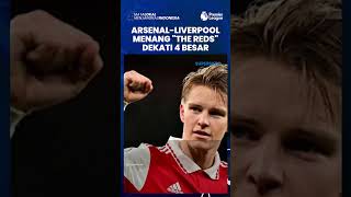 Premier League - Arsenal & Liverpool Menang: Meriam London Dingin di Puncak, The Reds Dekati 4 Besar