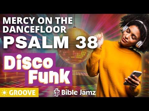 Psalm 38 as Disco Funk - Mercy On The Dancefloor