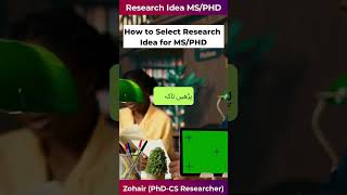 Research Idea: 3
How to Select a Research Idea for MS/PhD
