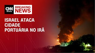 Israel lança ataque contra cidade portuária no Irã | AGORA CNN