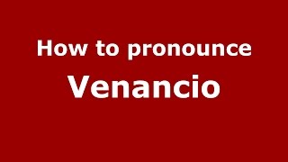 How to pronounce Venancio