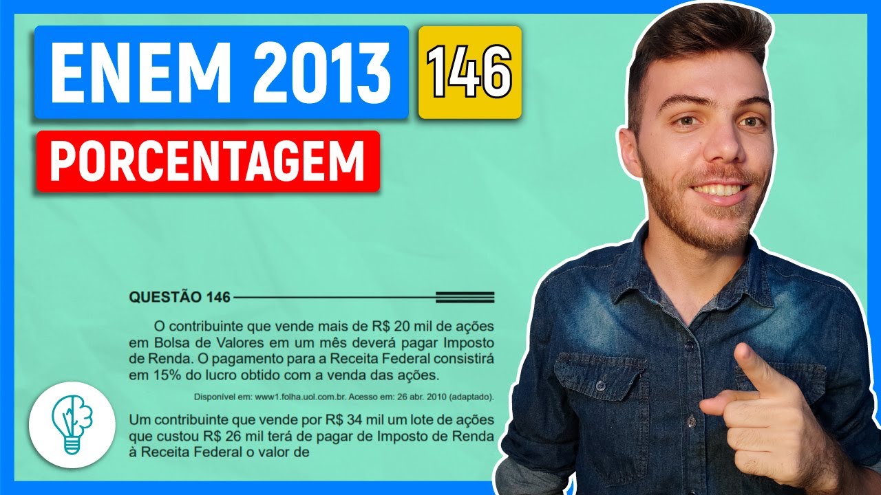 🛑146 Enem 2013 - PORCENTAGEM - O contribuinte que vende mais de R$ 20 mil de ações em Bolsa de