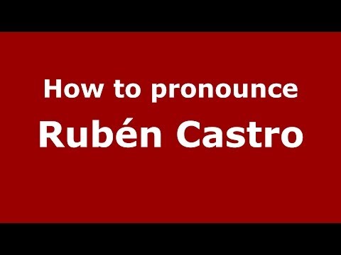 How to pronounce Rubén Castro (Spanish/Spain) - PronounceNames.com