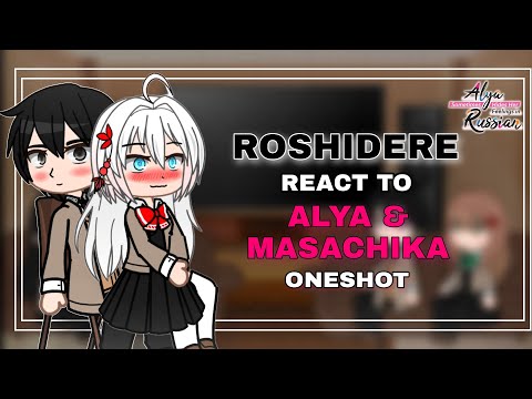 Roshidere React to Alya and Masachika || Oneshot || Alya Sometimes Hides Her Feelings in Russian ||