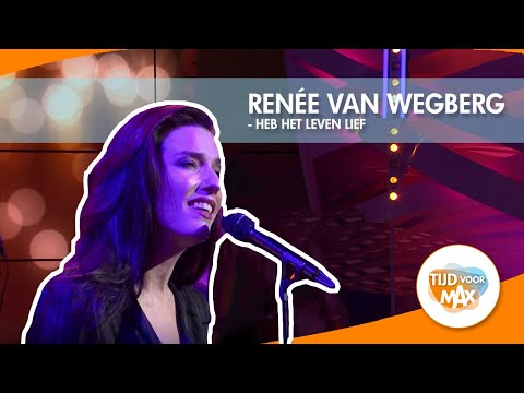 Renée van Wegberg - Heb het leven lief | TIJD VOOR MAX