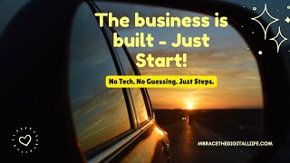 Don't Let Fear, Confusion, or Overwhelm Hold You Back! This Business Is Already Built! Get Started!