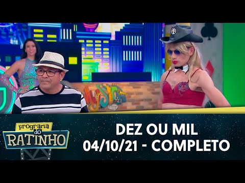 Dez ou Mil  - Completo | Programa do Ratinho (04/10/21)