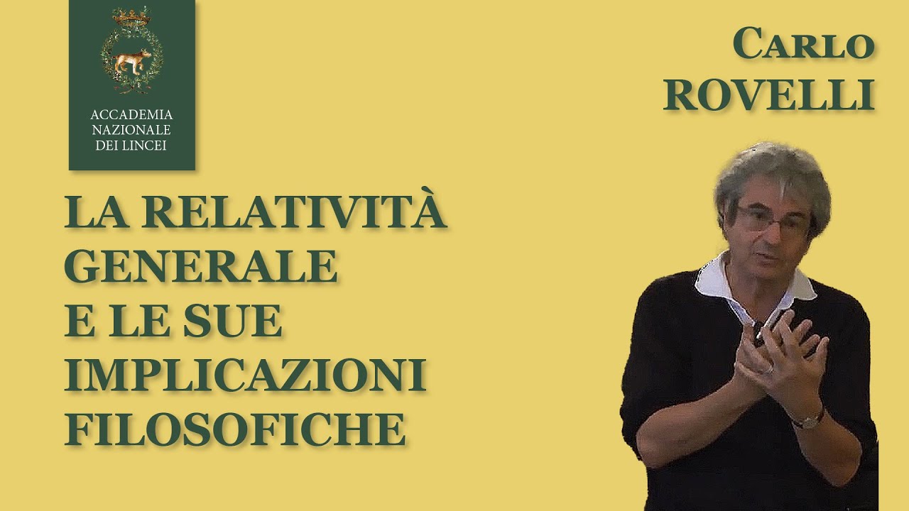 Carlo Rovelli - La relatività generale e le sue implicazioni filosofiche
