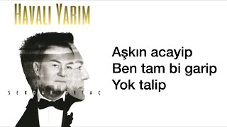 Serdar Ortaç - Havalı Yarim (feat. Yıldız Tilbe) Şarkı Sözleri-Lyrics