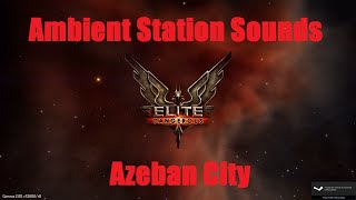 preview picture of video 'Elite Dangerous - Ambient Station - Azeban City'