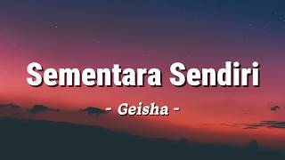 Download lagu Geisha - Sementara Sendiri (Lirik) mp3