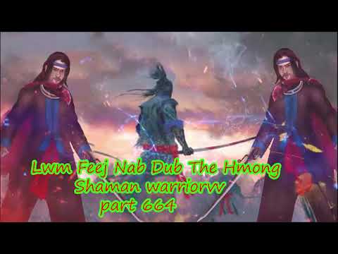 Lwm Feej Nab Dub The Hmong  Warrior Legendary  Story Part 664 - 7/2/2024