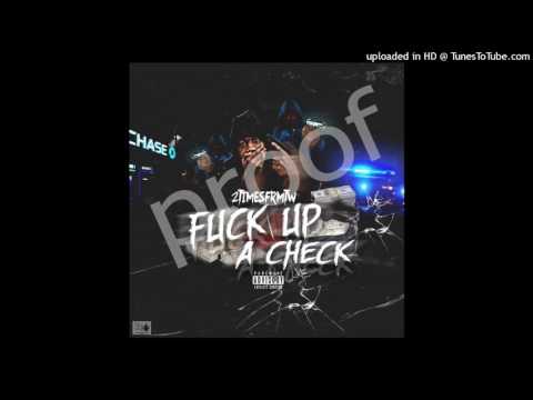 2TimesfrmTW - Fuck Up a Check (intro)