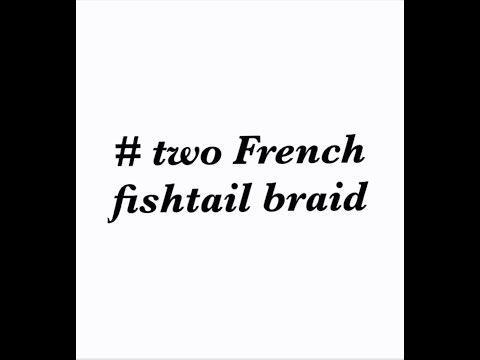 How to do double french fishtail braid. HAIR | BRAID | LESSON 12. HAIR | TUTORIAL | EPISODE 41.