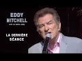 Eddy Mitchell – La dernière séance (Live officiel Olympia 2004)
