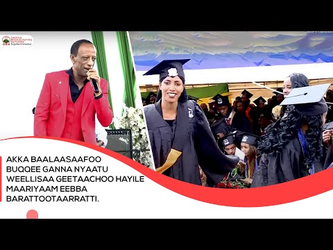 Akka baalaasaafoo buqqee ganna nyaatu Weelli Geetaachoo Hayile maariyaam eebba Barattootaarratti.