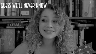 Guess We&#39;ll Never Know