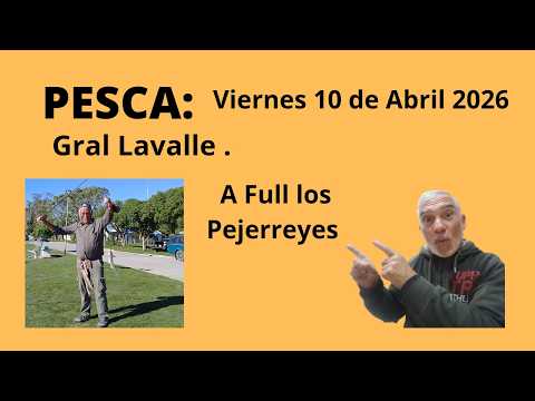 Pesca en Gral Lavalle.