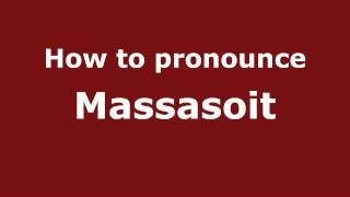 How to pronounce Massasoit