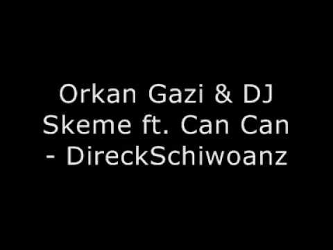 Orkan Gazi & DJ Skeme ft. Can Can - DireckSchiwoanz