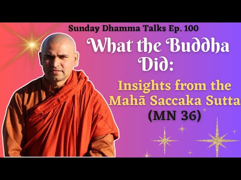 Insights from the Mahā Saccaka Sutta (MN 36) | Dr. Bhante Derangala Kusala | Ep. # 100