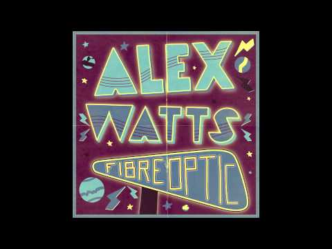 Alex Watts - Fibre Optic