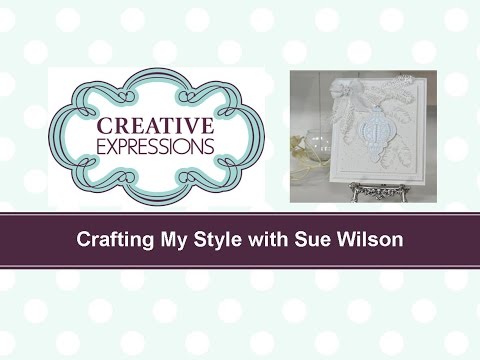 Crafting My Style with Sue Wilson - Winter Wonderland for Creative Expressions