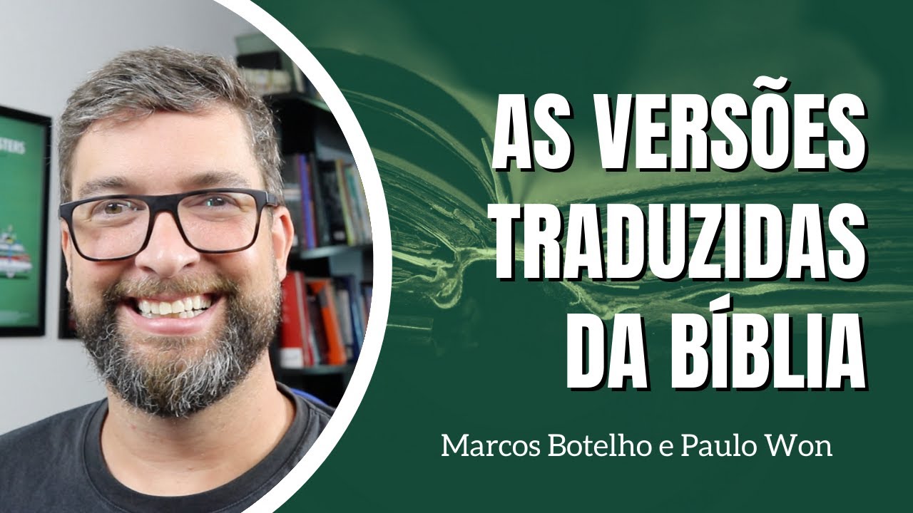 Qual a Melhor Tradução Bíblica? | com Paulo Won e Marcos Botelho