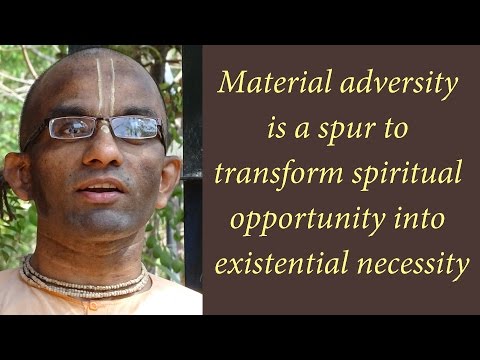 Material adversity is a spur to transform spiritual opportunity into existential necessity