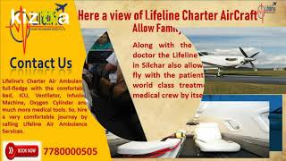 Lifeline Air Ambulance in SilcharFlies with Professional Medical Team