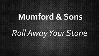 Mumford &amp; Sons - Roll Away Your Stone [Lyrics] | Lyrics4U