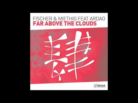 Fischer & Miethig feat. ArDao - Far Above The Clouds (Extended Mix)
