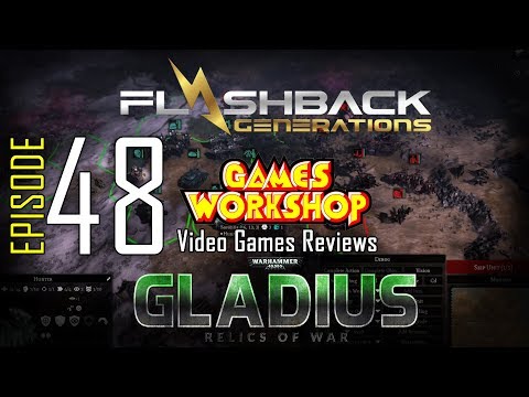 Ep. 48 - Games Workshop Video Game Reviews - Gladius Relics of War