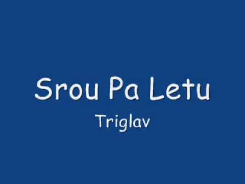 Srou Pa Letu - Triglav