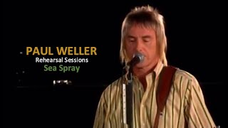 Paul Weller Sea Spray Rehearsal Sessions