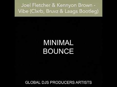 Joel Fletcher & Kennyon Brown - Vibe (Clxrb, Bruvz & Laags Bootleg)