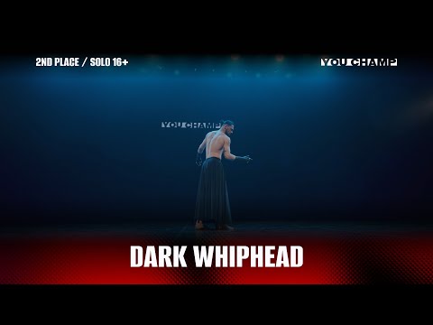 2ND PLACE | DARK WHIPHEAD | SOLO 16+ | YOU CHAMP MOSCOW 2025