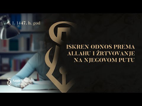 Iskren odnos prema Allahu i žrtvovanje na Njegovom putu - dr. Amir Smajić