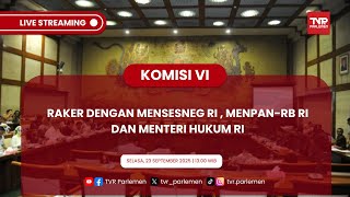 KOMISI VI DPR RI RAKER DENGAN MENSESNEG RI , MENPAN-RB RI DAN MENTERI HUKUM RI