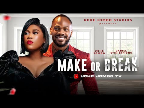 MAKE OR BREAK /Uche Jombo, Daniel Etim Effiong / 2024 Latest Nollywood Film