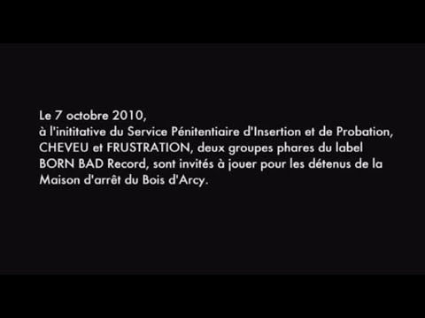 FRUSTRATION & CHEVEU live en PRISON  (DOCUMENTAIRE 