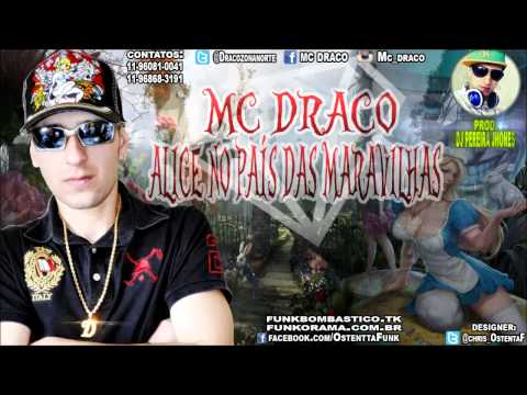Mc Draco - Alice no País das Maravilhas (DJ Pereira Jhones)