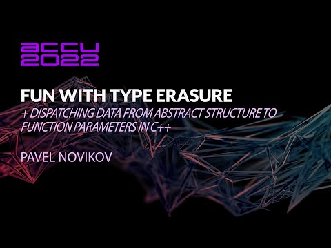 Fun With Type Erasure - Pavel Novikov - ACCU 2022