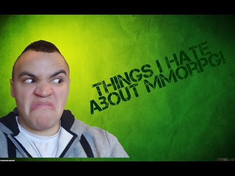 Things I hate about MMORPG's!