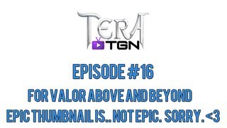 Tera Quests - For Valor Above and Beyond