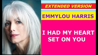Emmylou Harris - I HAD MY HEART SET ON YOU (extended version) ♥