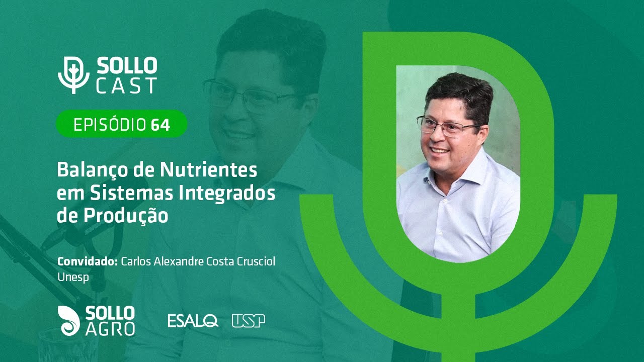 SOLLOCAST #64 - BALANÇO DE NUTRIENTES EM SISTEMAS INTEGRADOS DE PRODUÇÃO - Carlos A. C. Crusciol